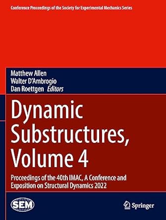 dynamic substructures volume 4 proceedings of the 40th imac a conference and exposition on structural