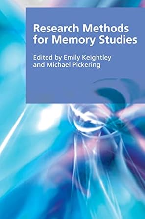 research methods for memory studies 1st edition emily keightley ,michael pickering 0748645950, 978-0748645954