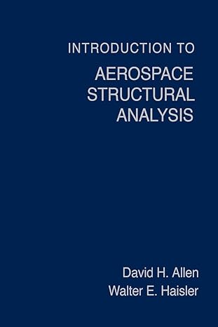 introduction to aerospace structural analysis 1st edition david h. allen 0471888397, 978-0471888390