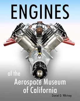 engines of the aerospace museum of california 1st edition daniel d whitney 1463594240, 978-1463594244
