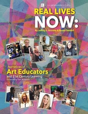 real lives now narratives of art educators and 21st century learning narratives of art educators and 21st