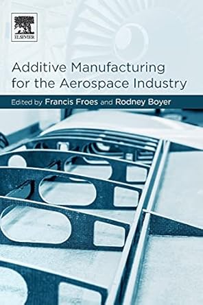 additive manufacturing for the aerospace industry 1st edition francis h. froes ph.d. ,rodney boyer