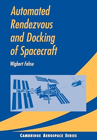 automated rendezvous and docking of spacecraft 1st edition dr wigbert fehse 0521089867, 978-0521089869