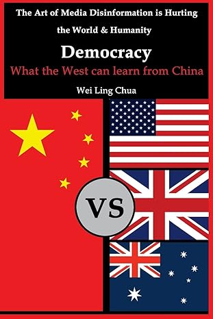democracy what the west can learn from china 1st edition wei ling chua 1493546449, 978-1493546442