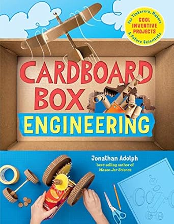cardboard box engineering cool inventive projects for tinkerers makers and future scientists 1st edition