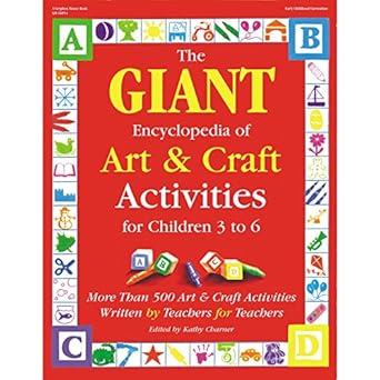 the giant encyclopedia of art and craft activities for children 3 to 6 more than 500 art and craft activities