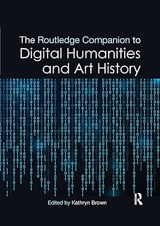 the  companion to digital humanities and art history 1st edition kathryn brown 1032336390, 978-1032336398