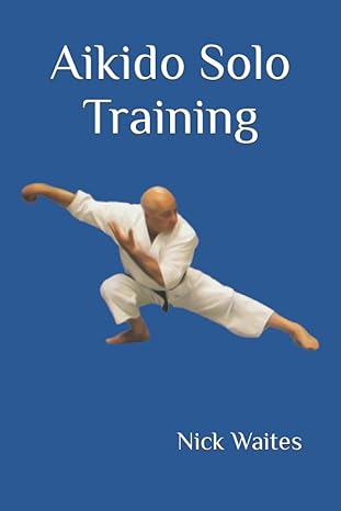 aikido solo training 1st edition nick waites 979-8848493795