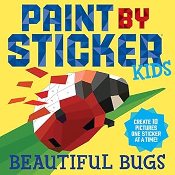 paint by sticker kids beautiful bugs create 10 pictures one sticker at a time 1st edition workman publishing