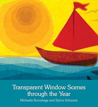 transparent window scenes through the year 1st edition michaela kronshage ,sylvia schwartz ,anna cardwell