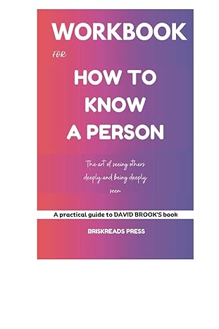 workbook for how to know a person the art of seeing others deeply and being deeply seen 1st edition