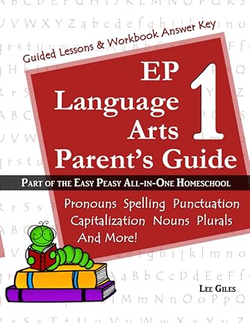 ep language arts 1 parent s guide part of the easy peasy all in one homeschool 2nd edition lee giles