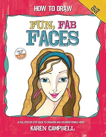 how to draw fun fab faces an easy step by step guide to drawing and coloring fun female faces 2nd edition