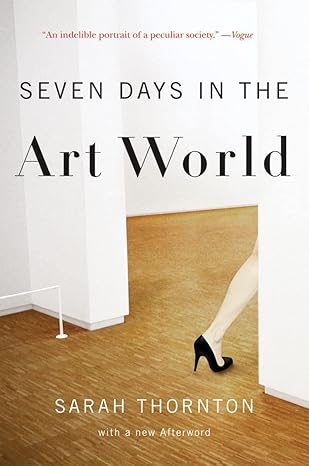 seven days in the art world 1st edition sarah thornton 039333712x, 978-0393337129