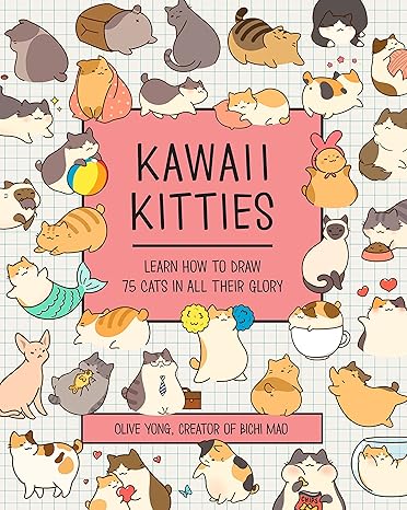 kawaii kitties learn how to draw 75 cats in all their glory 1st edition olive yong 1631067397, 978-1631067396