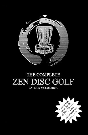 the complete zen disc golf contains two books zen and the art of disc golf and discs and zen plus a brand new