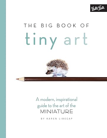 the big book of tiny art 1st edition karen libecap 1633221792, 978-1633221796