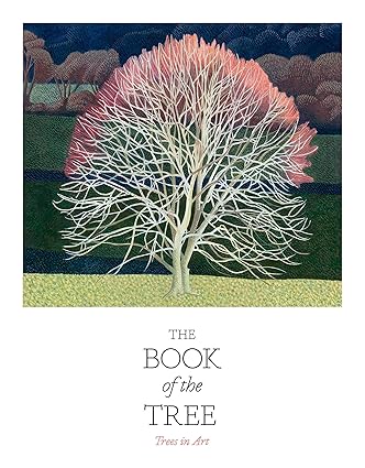 the book of the tree trees in art 1st edition angus hyland ,kendra wilson 1786276542, 978-1786276544