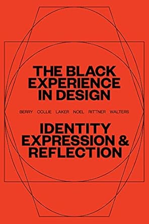 the black experience in design identity expression and reflection 1st edition anne h. berry ,kareem collie