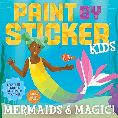 paint by sticker kids mermaids and magic create 10 pictures one sticker at a time includes glitter stickers