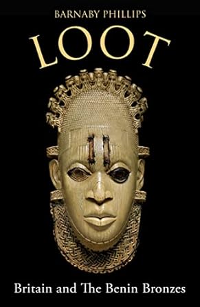 loot britain and the benin bronzes 1st edition barnaby phillips 0861543130, 978-0861543137