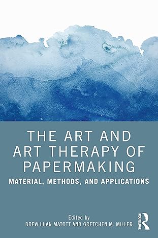 the art and art therapy of papermaking 1st edition drew matott ,gretchen miller 1032106239, 978-1032106236