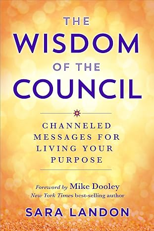 the wisdom of the council channeled messages for living your purpose 1st edition sara landon 1401970451,