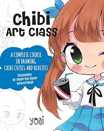 chibi art class a complete course in drawing chibi cuties and beasties includes 19 step by step tutorials 1st