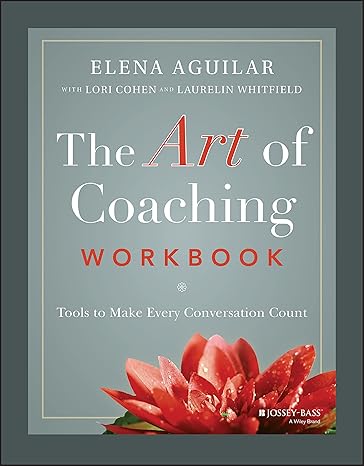 the art of coaching workbook tools to make every conversation count 1st edition elena aguilar ,lori