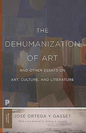 the dehumanization of art and other essays on art culture and literature 1st edition jose ortega y gasset