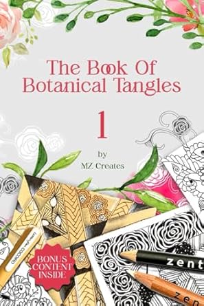 the book of botanical tangles learn tangles and line drawings to create your own botanical art 1st edition mz