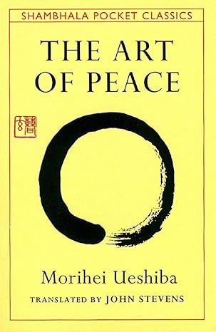 the art of peace teachings of the founder of aikido 1st edition morihei ueshiba ,john stevens 0877738513,