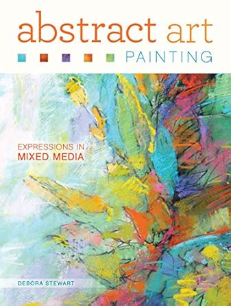 abstract art painting expressions in mixed media 1st edition debora stewart 1440335842, 978-1440335846