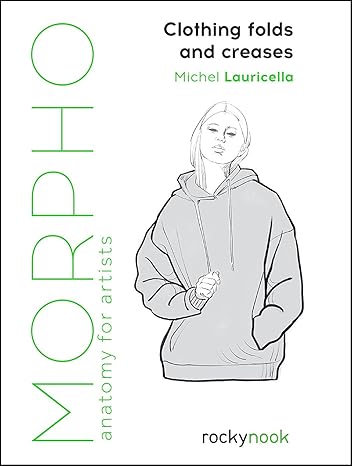 morpho clothing folds and creases anatomy for artists 1st edition michel lauricella 168198847x, 978-1681988474