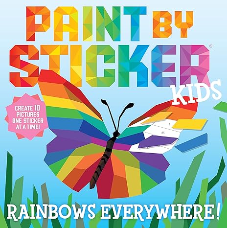 paint by sticker kids rainbows everywhere create 10 pictures one sticker at a time 1st edition workman