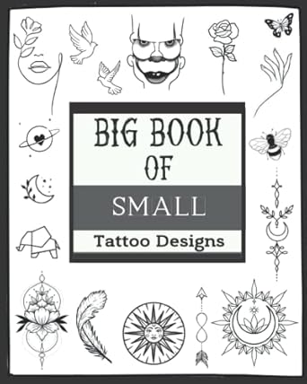 big book of small tattoo designs over 400 inspirational artworks original modern tattoo patterns black