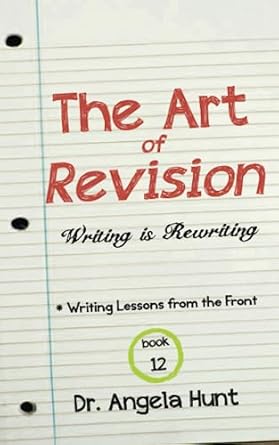 the art of revision writing is rewriting 1st edition angela hunt 1961394170, 978-1961394179