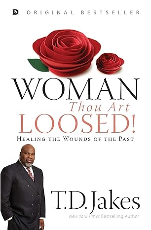 woman thou art loosed healing the wounds of the past 2nd edition t.d. jakes 1560431008, 978-1560431008