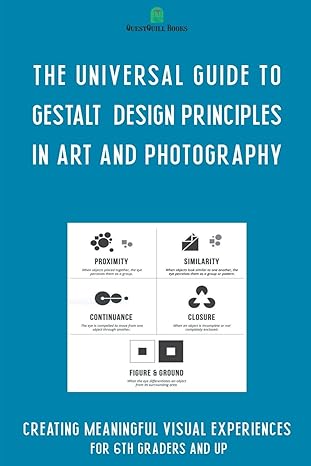 the universal guide to gestalt design principles in art and photography 1st edition ferdy saitta