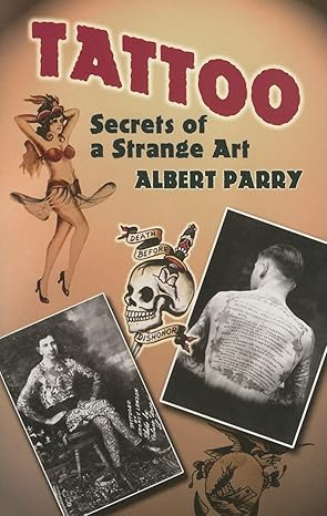 tattoo secrets of a strange art 1st edition albert parry 0486447928, 978-0486447926