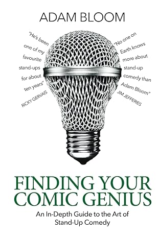 finding your comic genius an in depth guide to the art of stand up comedy 1st edition adam bloom