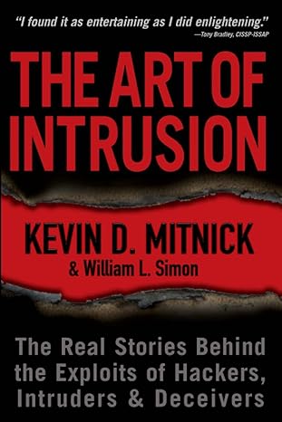 the art of intrusion the real stories behind the exploits of hackers intruders and deceivers 60282nd edition