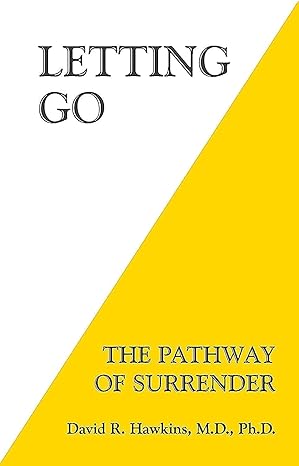 letting go the pathway of surrender 1st edition david r. hawkins m.d. ph.d 1401945015, 978-1401945015