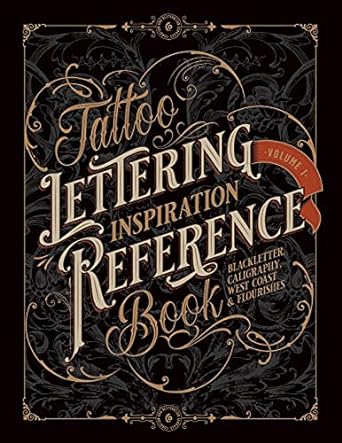 tattoo lettering inspiration reference book the essential guide to blackletter script west coast and