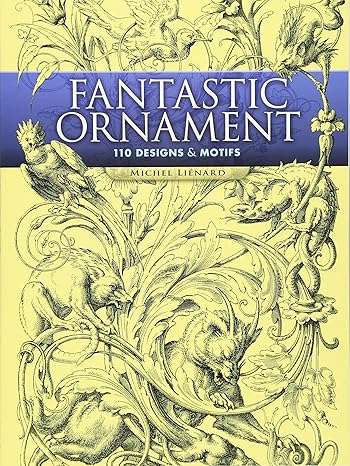 fantastic ornament 110 designs and motifs dover edition michel lienard 0486452298, 978-0486452296