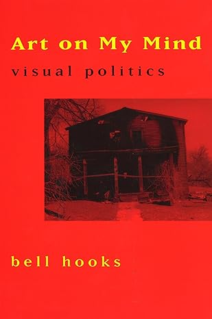 art on my mind visual politics 1st edition bell hooks 1565842634, 978-1565842632