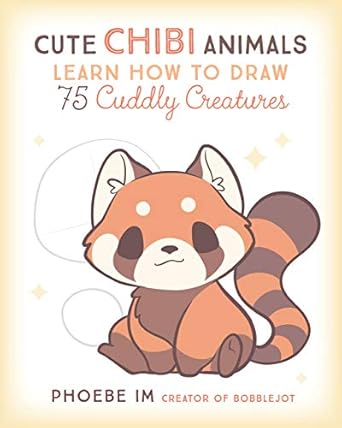 cute chibi animals learn how to draw 75 cuddly creatures 1st edition phoebe im 163106729x, 978-1631067297