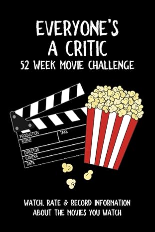 everyone s a critic 52 week movie challenge for film buffs and casual movie watchers watch rate and record