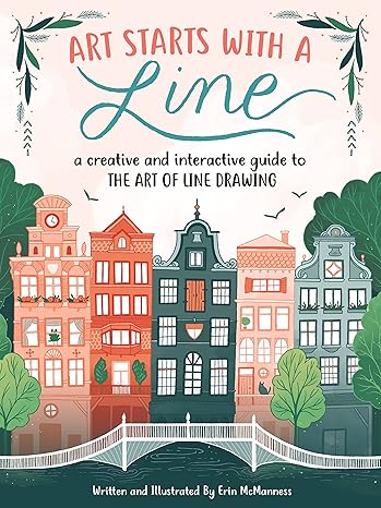 art starts with a line a creative and interactive guide to the art of line drawing 1st edition erin mcmanness