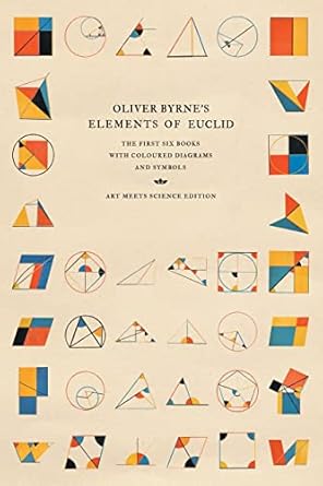 oliver byrne s elements of euclid the first six books with coloured diagrams and symbols art meets science